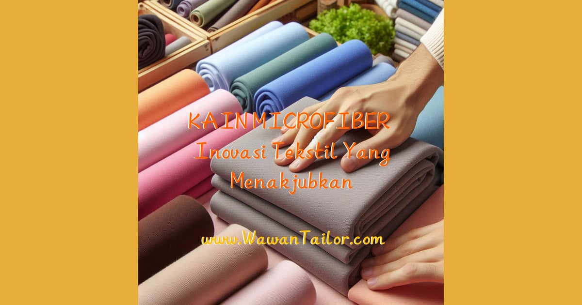 Kain Mikrofiber - Kain Microfiber: Inovasi