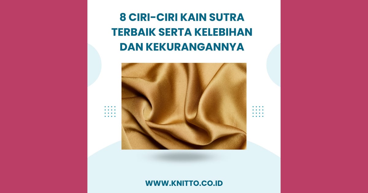 Kain Sutra - 8 Ciri-Ciri Kain